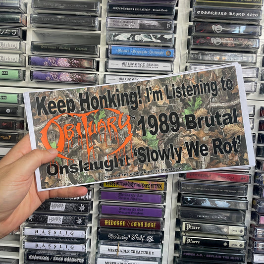 Keep Honking "OBITUARY" 12"x5" Bumper Sticker with text "Keep Honking! I'm Listening to Obituary's 2989 Brutal Onslaught 'Slowly We Rot'