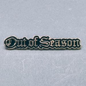 OUT OF SEASON "Text Logo" Metal Enamel Pin