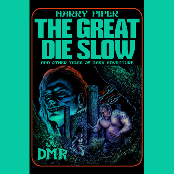 [SOLD OUT] THE GREAT DIE SLOW (and Other Tales of Dark Adventure) by Harry Piper [Paperback book]