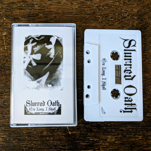 [SOLD OUT] SLURRED OATH "E're Long, I Shall" Cassette Tape