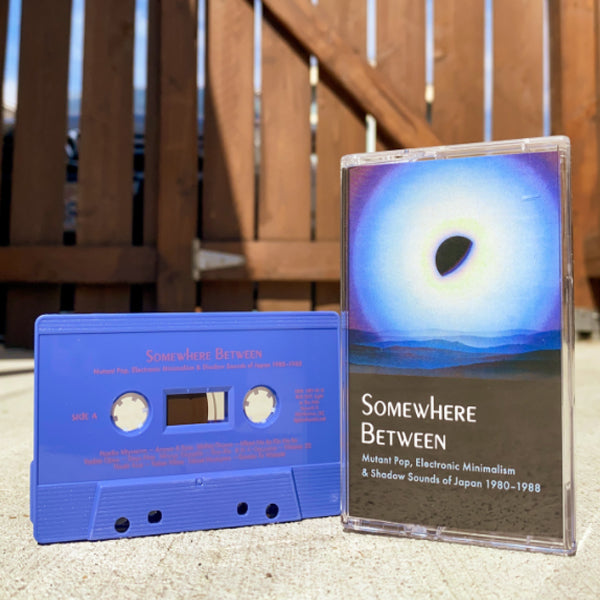 [SOLD OUT] SOMEWHERE BETWEEN: Mutant Pop, Electronic Minimalism & Shadow Sounds Of Japan 1980-1988 - Cassette Tape